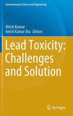 Lead Toxicity: Challenges And Solution (Environmental Science And Engineering)