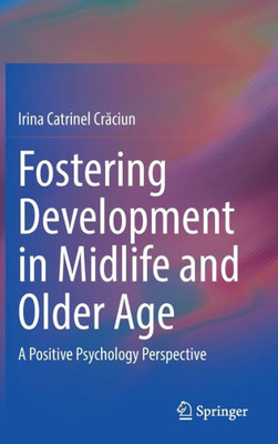 Fostering Development In Midlife And Older Age: A Positive Psychology Perspective