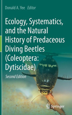 Ecology, Systematics, And The Natural History Of Predaceous Diving Beetles (Coleoptera: Dytiscidae)