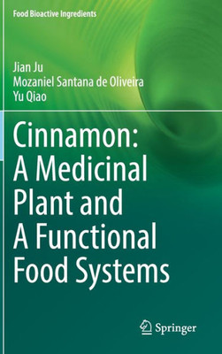 Cinnamon: A Medicinal Plant And A Functional Food Systems (Food Bioactive Ingredients)