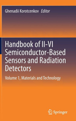 Handbook Of Ii-Vi Semiconductor-Based Sensors And Radiation Detectors: Volume 1, Materials And Technology