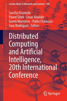 Distributed Computing And Artificial Intelligence, 20Th International Conference (Lecture Notes In Networks And Systems, 740)