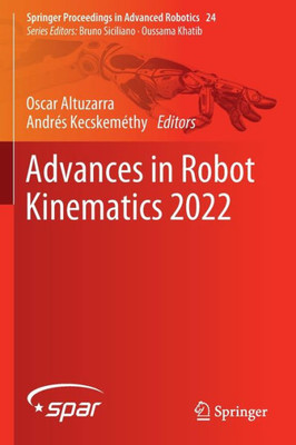 Advances In Robot Kinematics 2022 (Springer Proceedings In Advanced Robotics, 24)