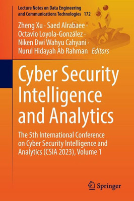 Cyber Security Intelligence And Analytics: The 5Th International Conference On Cyber Security Intelligence And Analytics (Csia 2023), Volume 1 ... And Communications Technologies, 172)