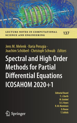 Spectral And High Order Methods For Partial Differential Equations Icosahom 2020+1: Selected Papers From The Icosahom Conference, Vienna, Austria, ... Computational Science And Engineering, 137)