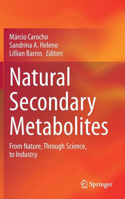 Natural Secondary Metabolites: From Nature, Through Science, To Industry