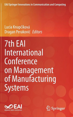 7Th Eai International Conference On Management Of Manufacturing Systems (Eai/Springer Innovations In Communication And Computing)