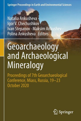 Geoarchaeology And Archaeological Mineralogy: Proceedings Of 7Th Geoarchaeological Conference, Miass, Russia, 1923 October 2020 (Springer Proceedings In Earth And Environmental Sciences)