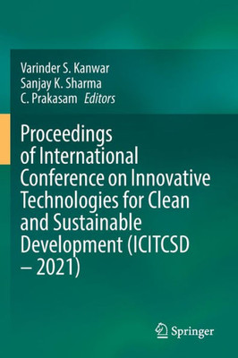 Proceedings Of International Conference On Innovative Technologies For Clean And Sustainable Development (Icitcsd  2021)