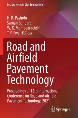 Road And Airfield Pavement Technology: Proceedings Of 12Th International Conference On Road And Airfield Pavement Technology, 2021 (Lecture Notes In Civil Engineering, 193)