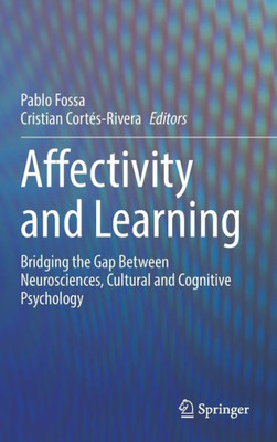 Affectivity And Learning: Bridging The Gap Between Neurosciences, Cultural And Cognitive Psychology