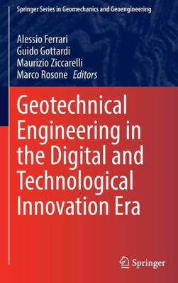 Geotechnical Engineering In The Digital And Technological Innovation Era (Springer Series In Geomechanics And Geoengineering)