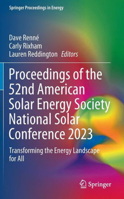 Proceedings Of The 52Nd American Solar Energy Society National Solar Conference 2023: Transforming The Energy Landscape For All (Springer Proceedings In Energy)