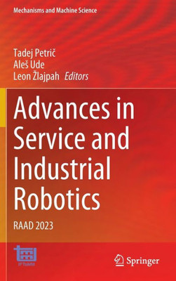 Advances In Service And Industrial Robotics: Raad 2023 (Mechanisms And Machine Science, 135)