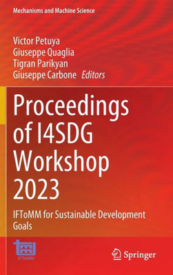 Proceedings Of I4Sdg Workshop 2023: Iftomm For Sustainable Development Goals (Mechanisms And Machine Science, 134)