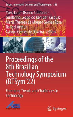 Proceedings Of The 8Th Brazilian Technology Symposium (Btsym22): Emerging Trends And Challenges In Technology (Smart Innovation, Systems And Technologies, 353)