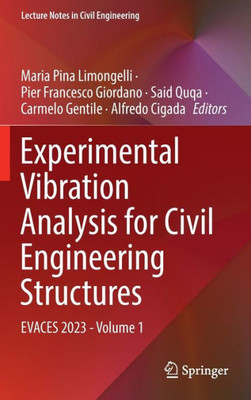 Experimental Vibration Analysis For Civil Engineering Structures: Evaces 2023 - Volume 1 (Lecture Notes In Civil Engineering, 432)