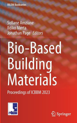 Bio-Based Building Materials: Proceedings Of Icbbm 2023 (Rilem Bookseries, 45)