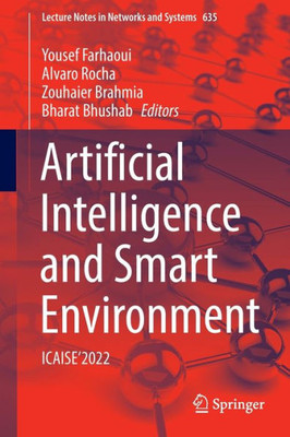Artificial Intelligence And Smart Environment: Icaise2022 (Lecture Notes In Networks And Systems, 635)