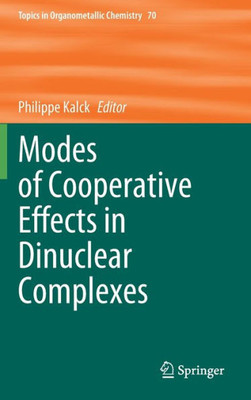 Modes Of Cooperative Effects In Dinuclear Complexes (Topics In Organometallic Chemistry, 70)