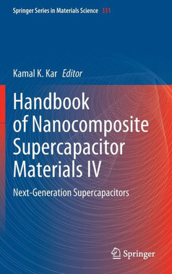 Handbook Of Nanocomposite Supercapacitor Materials Iv: Next-Generation Supercapacitors (Springer Series In Materials Science, 331)