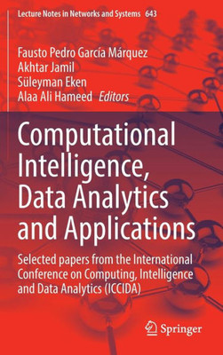 Computational Intelligence, Data Analytics And Applications: Selected Papers From The International Conference On Computing, Intelligence And Data ... (Lecture Notes In Networks And Systems, 643)