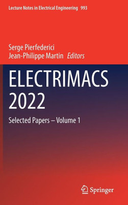 Electrimacs 2022: Selected Papers  Volume 1 (Lecture Notes In Electrical Engineering, 993)