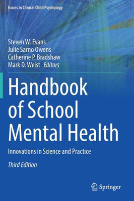 Handbook Of School Mental Health: Innovations In Science And Practice (Issues In Clinical Child Psychology)