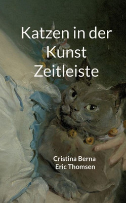 Katzen In Der Kunst Zeitleiste (German Edition)