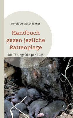 Handbuch Gegen Jegliche Rattenplage: Die Tötungsfalle Per Buch (German Edition)
