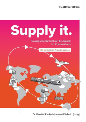 Supply It: Praxisguide Für Einkauf Und Logistik Im Krankenhaus (German Edition)