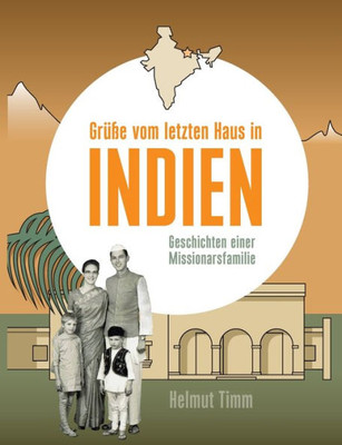 Grüße Vom Letzten Haus In Indien: Geschichten Einer Missionarsfamilie (German Edition)