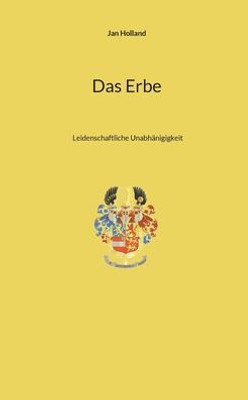 Das Erbe: Leidenschaftliche Unabhänigigkeit (German Edition)