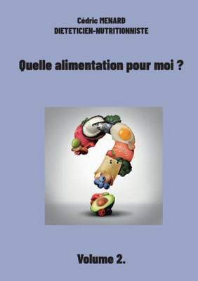 Quelle Alimentation Pour Moi ?: Volume 2. (French Edition)
