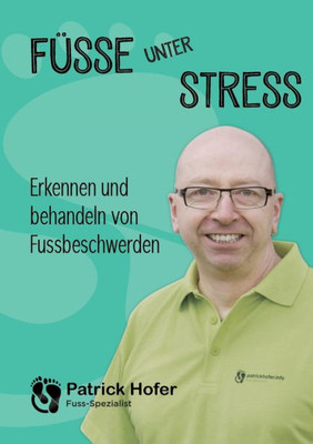 Füsse Unter Stress: Erkennen Und Behandeln Von Fussbeschwerden (German Edition)