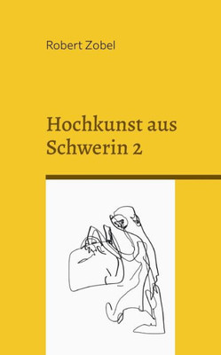 Hochkunst Aus Schwerin 2: Diese Sonderausgabe Ist Ein Orkan (German Edition)