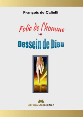 Folie De L'Homme Ou Dessein De Dieu (French Edition)