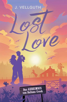 Lost Love: Das Geheimnis Von Daltons Creek (German Edition)