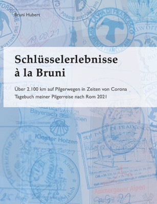 Schlüsselerlebnisse À La Bruni: Über 2.100 Km Auf Pilgerwegen In Zeiten Von Corona (German Edition)