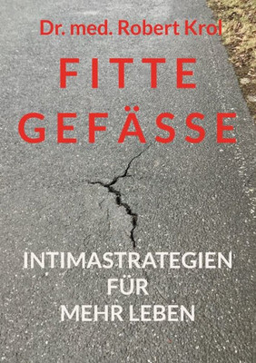 Fitte Gefässe: Intimastrategien Für Mehr Leben (German Edition)
