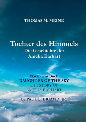 Tochter Des Himmels - Die Geschichte Der Amelia Earhardt (German Edition)