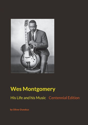Wes Montgomery: His Life And His Music