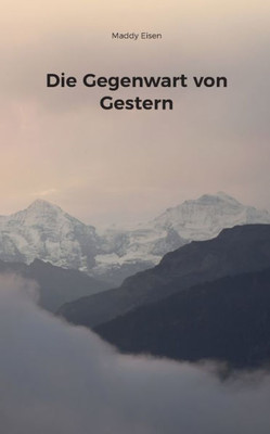 Die Gegenwart Von Gestern (German Edition)