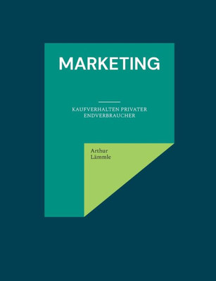 Marketing: Kaufverhalten Privater Endverbraucher (German Edition)