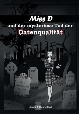Miss D Und Der Mysteriöse Tod Der Datenqualität (German Edition)