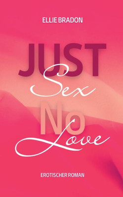 Just Sex - No Love 2: (K)Ein Liebesroman (German Edition)