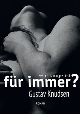 Wie Lange Ist Für Immer"? (German Edition)