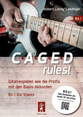 Caged Rules!: Gitarrespielen Wie Die Profis Mit Den Basis-Akkorden (German Edition)