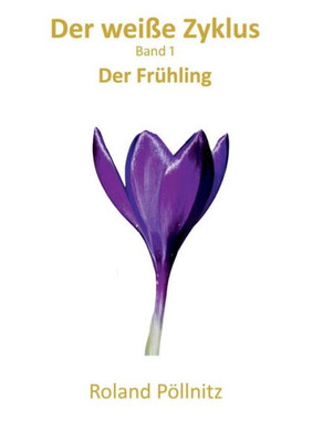 Der Weiße Zyklus: Der Frühling (German Edition)