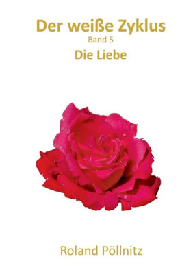 Der Weiße Zyklus: Die Liebe (German Edition)